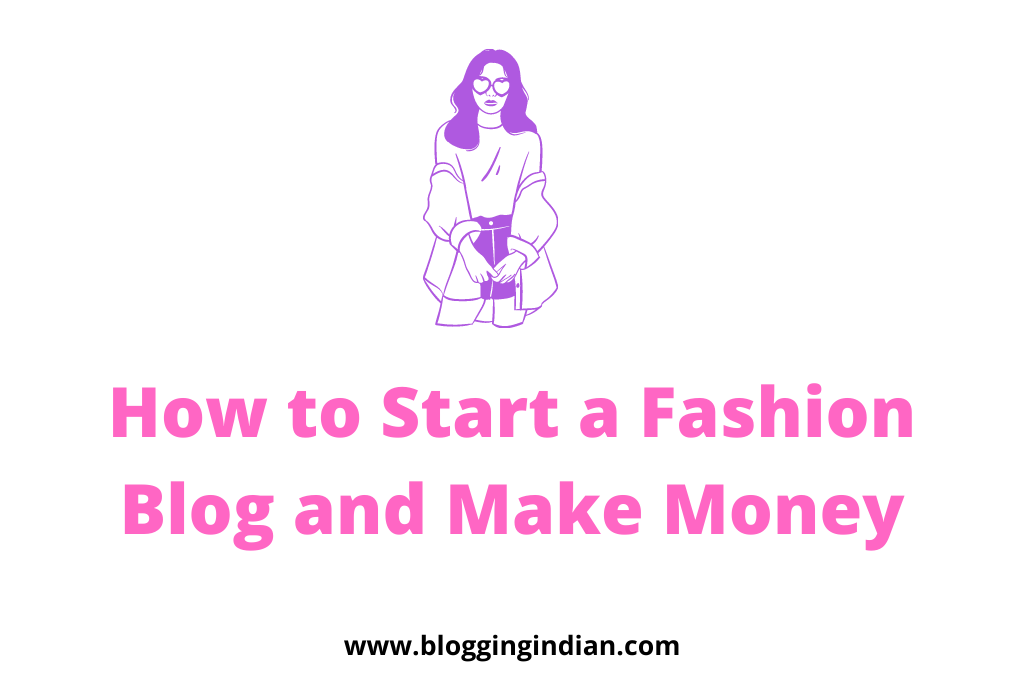 how to start a fashion blog and make money