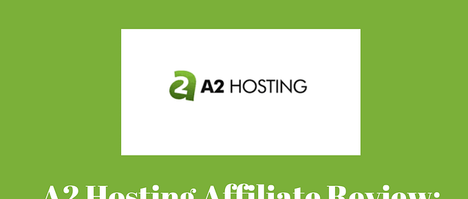 A2 Hosting Affiliate Review