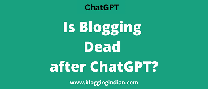 Is Blogging Dead after ChatGPT?